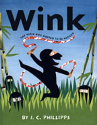 WINK, THE NINJA WHO WANTED TO BE NOTICED by J.C. Phillipps
